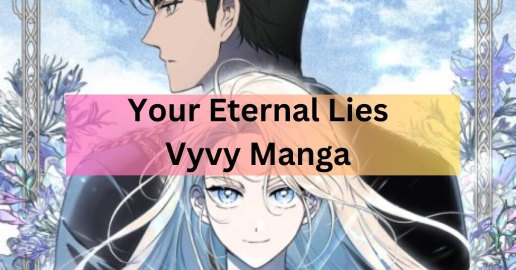 Your Eternal Lies Vyvy Manga Mysteries Of Vyvymanga
