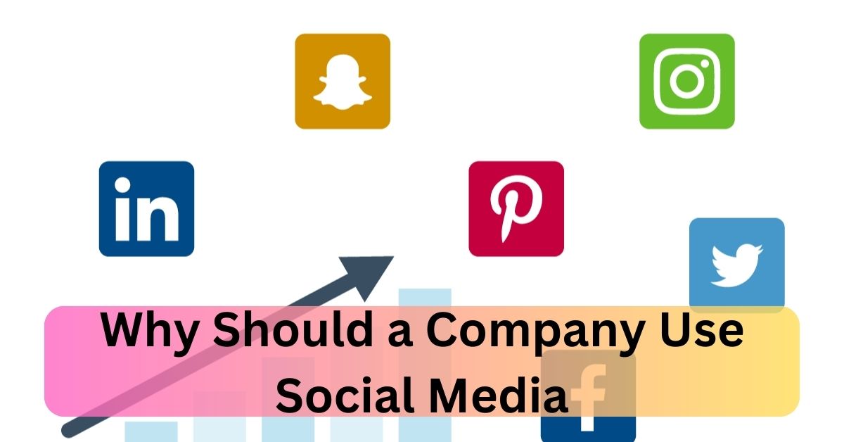 Why Should a Company Use Social Media?