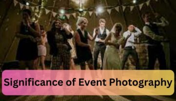 Significance of Event Photography