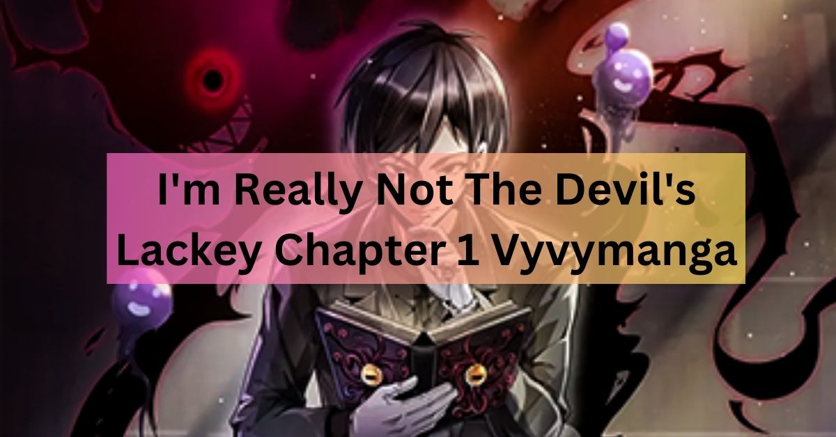 I’m Really Not The Devil’s Lackey Chapter 1 Vyvymanga