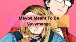 Maybe Meant To Be Vyvymanga