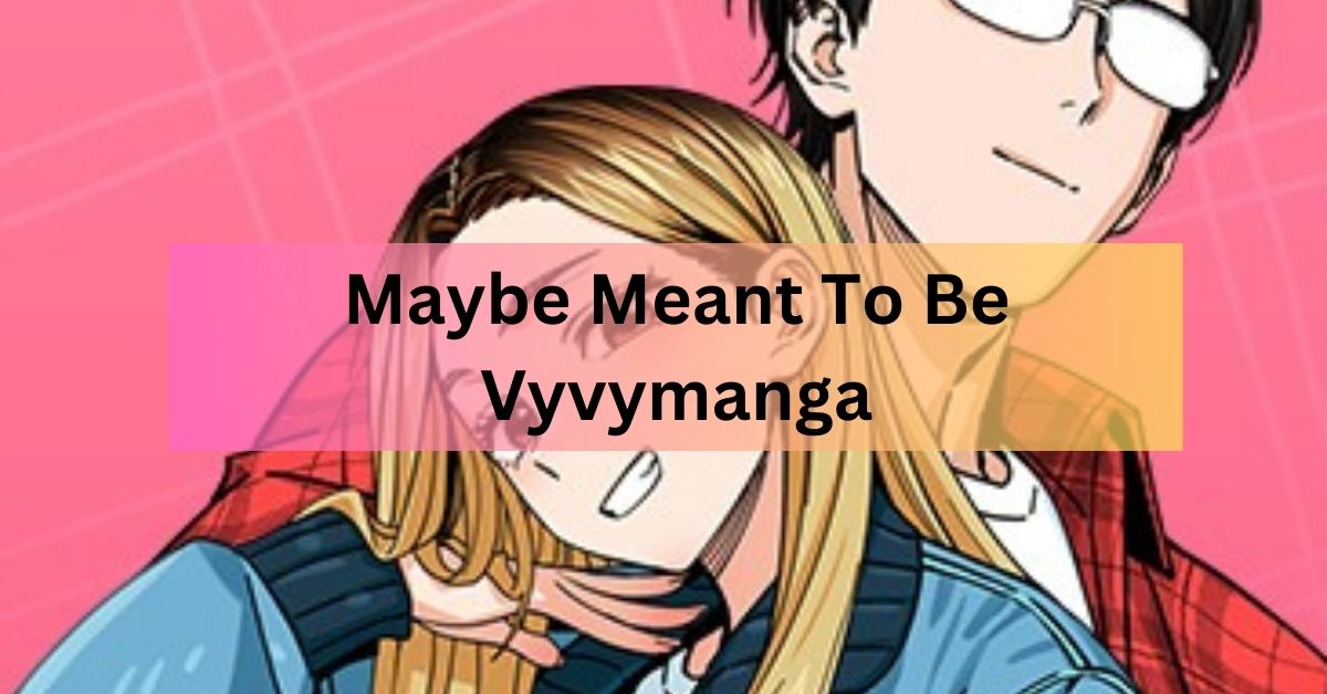 Maybe Meant To Be Manga Free www.vyvymangaa.com