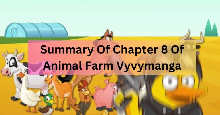 Summary Of Chapter 8 Of Animal Farm Vyvymanga