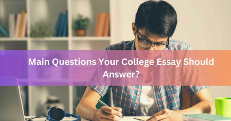 Main Questions Your College Essay Should Answer
