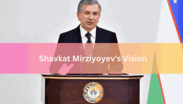Shavkat Mirziyoyev’s Vision