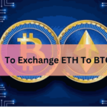 To Exchange ETH To BTC