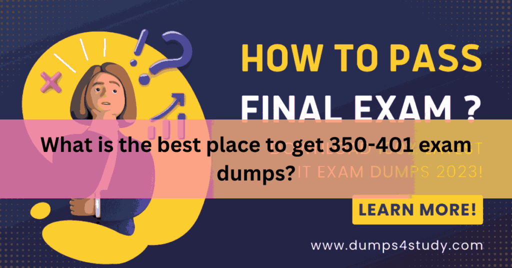 What is the best place to get 350-401 exam dumps