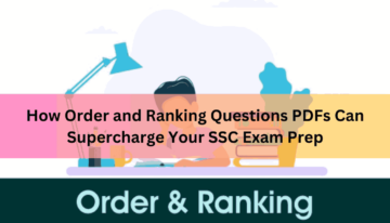 How Order and Ranking Questions PDFs Can Supercharge Your SSC Exam Prep
