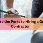What Are the Perks to Hiring a General Contractor