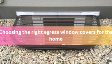 Choosing the right egress window covers for the home