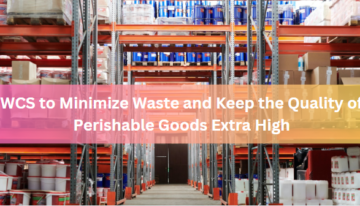 WCS to Minimize Waste and Keep the Quality of Perishable Goods Extra High