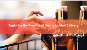 Exploring the Benefits of Online Alcohol Delivery
