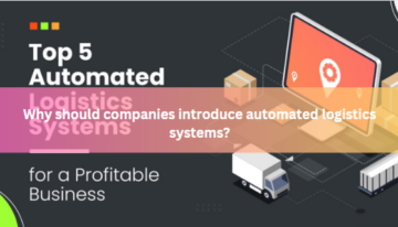 Why should companies introduce automated logistics systems?