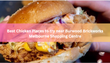 Best Chicken Places to try near Burwood Brickworks Melbourne Shopping Centre
